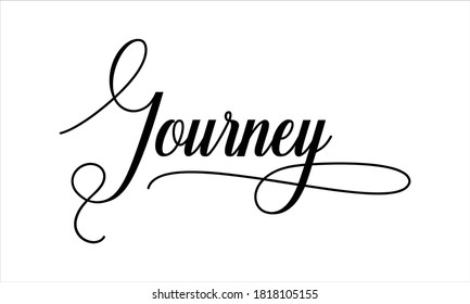 Journey Script Calligraphy Black text Cursive Typography words and phrase isolated on the White background 