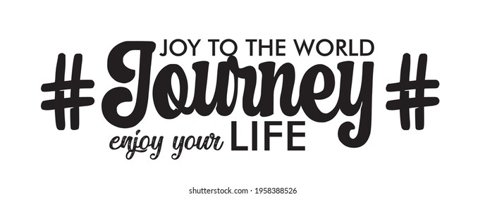 journey text print for t shirt, sticker, wallpaper, background, apparel.