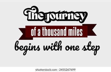 The journey of a thousand miles begins with one step inspirational quote vector