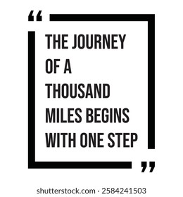 The journey of a thousand miles begins with one step, inspirational design quote, motivational quotes, typography illustration lettering quotes