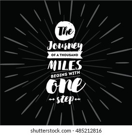 The journey of a thousand miles begins with one step. Inspirational quote, motivation. Typography for poster, invitation, greeting card or t-shirt. Vector lettering design. Text background