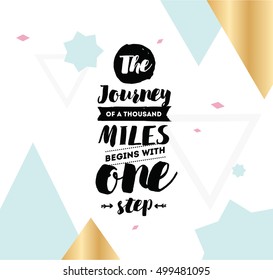 The journey of a thousand miles begins with one step. Inspirational quote, motivation. Typography for poster, invitation, greeting card or t-shirt. Vector lettering design. Text background