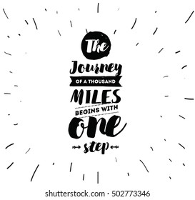 The journey of a thousand miles begins with one step. Inspirational quote, motivation. Typography for poster, invitation, greeting card or t-shirt. Vector lettering design. Text background
