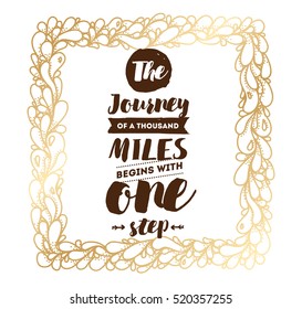 The journey of a thousand miles begins with one step. Inspirational quote, motivation. Typography for poster, invitation, greeting card or t-shirt. Vector lettering design. Text background
