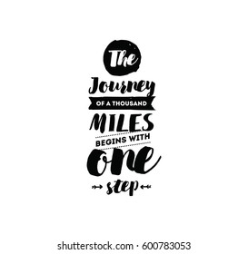 The journey of a thousand miles begins with one step. Inspirational quote, motivation. Typography for poster, invitation, greeting card or t-shirt. Vector lettering design. Text background
