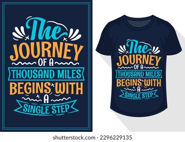 the journey of a thousand miles begins with a single step quotes typography lettering for t shirt. travel t shirt design