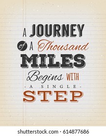 A Journey Of A Thousand Miles Begins With A Single Step/
Illustration Of An Inspiring And Motivating Popular Quote, On A Grungy School Paper Background For Postcard