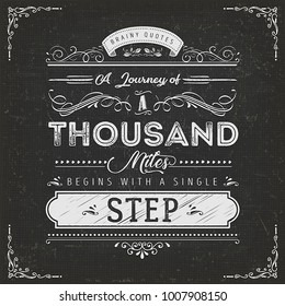 A Journey Of A Thousand Miles Motivation Quote/
Illustration of a vintage chalkboard textured background with inspiring and motivating philosophy quote, floral patterns and hand-drawned corners