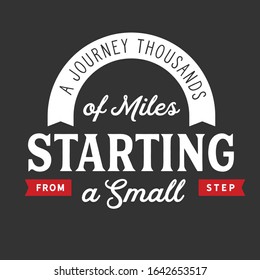 A journey thousands of miles starting from a small step quote