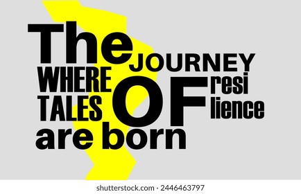 The Journey where tales of resilience are born, inspirational quote vector