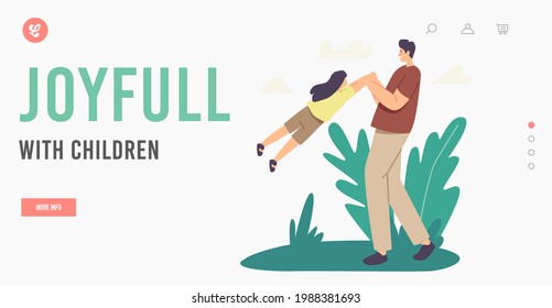 Joy with Children Landing Page Template. Dad Playing with Child in Park. Family Fun, Weekend Leisure, Game. Happy Father Character Whirling and Spinning Daughter. Cartoon People Vector Illustration