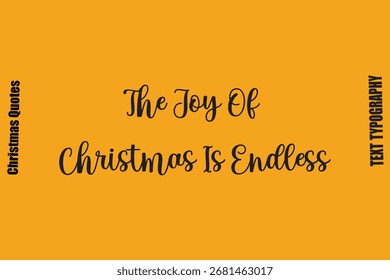 The Joy Of Christmas Is Endless Stylish Christmas Typography text