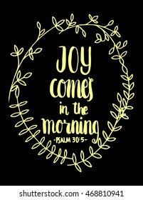 Joy Comes In The Meaning quote on Black background. Hand drawn lettering. Bible verse. Modern Calligraphy. Christian Poster