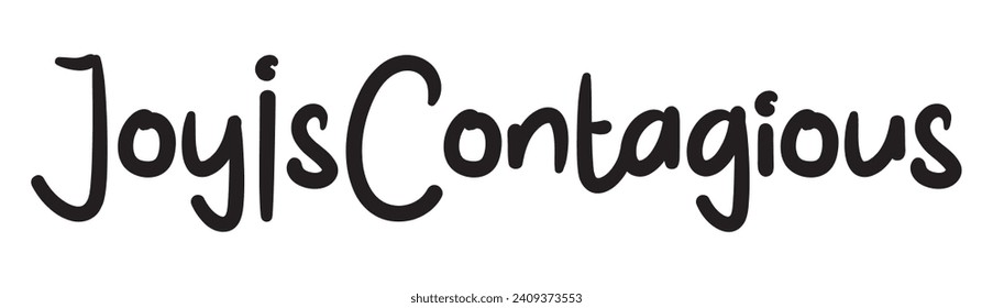 joy is contagious text on white background.
