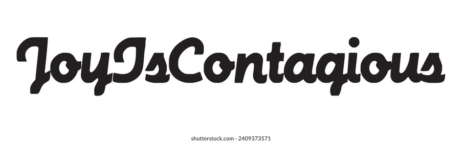joy is contagious text on white background.