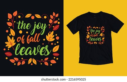 the joy of fall leaves - autumn fall - custom T Shirt Design vector svg file template, autumn, pumpkin, fall background. thanks giving t shirt turkey 