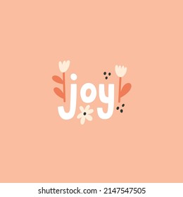 Joy hand drawn lettering. Quote about feeling, emotion, inspiration and happiness. Can be used in social media, web, typographic design. Poster, greeting card. Vector illustration in pastel colors.