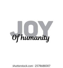joy of humanity text for T-shirt and other use on white background.