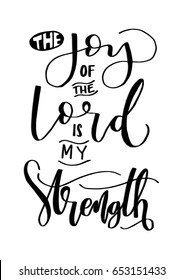 The Joy Of The Lord Is My Strength. Bible Verse. Hand Lettered Quote. Modern Calligraphy. Christian Poster