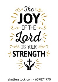 The Joy of the Lord is my Strength Calligraphy Vector Typography Bible Scripture Emblem Design poster with gold ornamental accents and cross and prayer icon on white background
