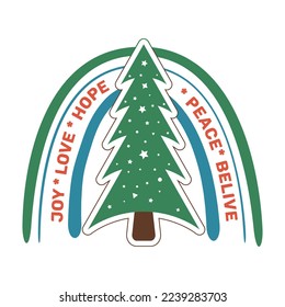 Joy, Love, Hope, Belive Christmas Design with xmas tree and Rainbow. Christmas vector Illustration, Vintage Christmas Vector Design