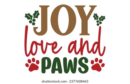 Joy Love and Paws, Christmas Dog  Design