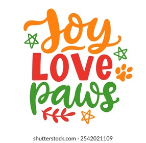 Joy Love Paws Funny Dog Christmas Hand Lettered Quote. Funny T-shirt print, bandana, bag, mug design, typography poster with vector brush modern calligraphy.