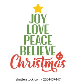 Joy love peace believe Christmas Merry Christmas shirt print template, funny Xmas shirt design, Santa Claus funny quotes typography design