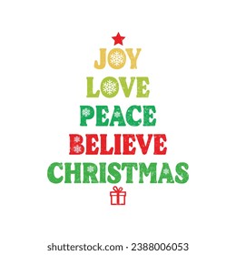 Joy Love Peace Believe Christmas. Christmas T-Shirt Design, Posters, Greeting Cards, Textiles, and Sticker Vector Illustration