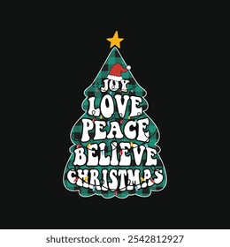 Joy Love Peace Believe Christmas T Shirt Design. Christmas tree with fabric patterns family t shirt.