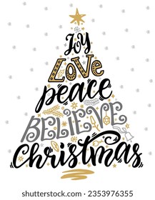 Joy Love Peace Believe. Quote calligraphy. Merry Christmas hand lettering. Holiday elements and Christmas tree with a star on the top. For greeting card, poster, textile print, decoration, gift design