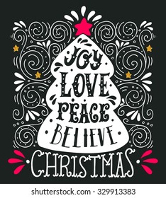 Joy Love Peace Believe. Quote. Merry Christmas hand lettering, decorative design elements and Christmas tree with a star on the top. This illustration can be used as a greeting card, poster or print.