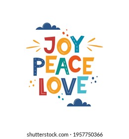 Joy Peace Love. Hand drawn motivation lettering phrase for poster, logo, greeting card, banner, cute cartoon print, children's room decor. Vector illustration