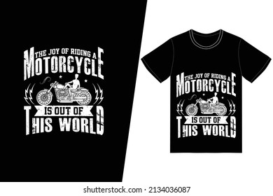 The joy of riding a motorcycle is out of this world t-shirt design. Motorcycle t-shirt design vector. For t-shirt print and other uses.
