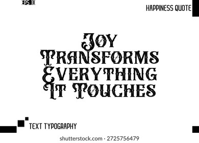 A Alegria Transforma Tudo O Que Toca   -Trendy felicidade frase citação vetor estilo retro fonte tipografia floral