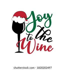 Joy To The Wine - funny Christmas phrase with wine glass in Santa's hat. Good for t shirt print, poster, card, mug, and gift design.