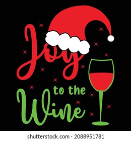Joy To The Wine - funny Christmas typography with Santa's hat and wine glass . vector for printing, poster, card, mug, T shirt design and cards