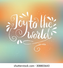 Joy To The World - Calligraphic Christmas lettering. Vector illustration. Perfect holiday congratulation card design element. New Year design.
