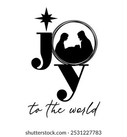 Joy to the world, Christmas card with black text. Vector silhouettes Mary, Joseph and Jesus in manger. Holy Night, religious Christian symbol for t-shirt or poster