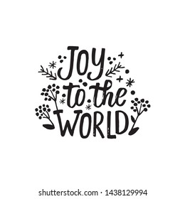 Joy To The World. Christmas Decoration Element Made In Vector. New Year Card Decoration. Hand Drawn Quote Isolated On Background.