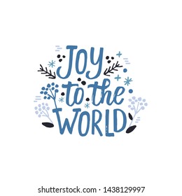Joy to the world. Christmas decoration element made in vector. New Year card decoration. Hand drawn quote isolated on background.