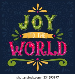 Joy to the world. Christmas retro poster with hand lettering and decoration elements. This illustration can be used as a greeting card, poster or print.