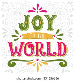 Joy to the world. Christmas retro poster with hand lettering and decoration elements. This illustration can be used as a greeting card, poster or print.