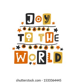 Joy to the world colored lettering. Hand drawn grunge style typography with garland. Christmas, New Year quote. Xmas poster, gift, postcard, greeting card design element