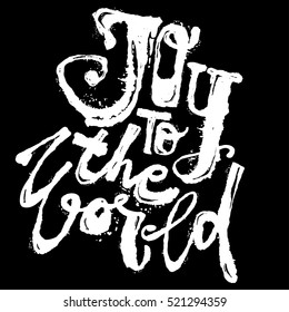 Joy to the world concept hand lettering motivation poster.Artistic design for a logo, greeting cards, invitations, posters, banners, seasonal greetings illustrations.