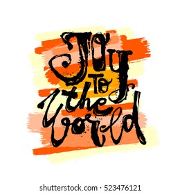 Joy to the world concept hand lettering motivation poster.Artistic design for a logo, greeting cards, invitations, posters, banners, seasonal greetings illustrations.
