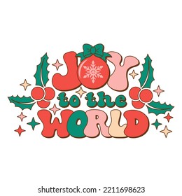 Joy To The World design with holly jolly for Christmas celebration