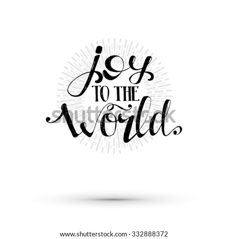 Joy to the world illustration. Vector life style banner. Sketched text quote illustration.