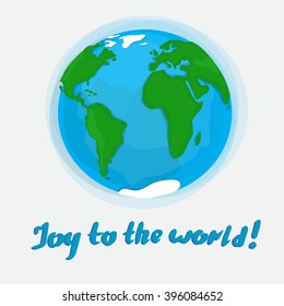 Joy to the world lettering. Beautiful cartoon illustration of Earth. Volume vector earth and globe. Green and blue planet. Our home planet. Tourism and travel around world. 