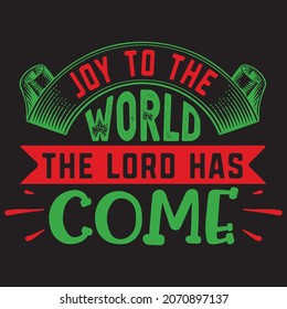 joy to the world the lord has come t shirt design, vector file.